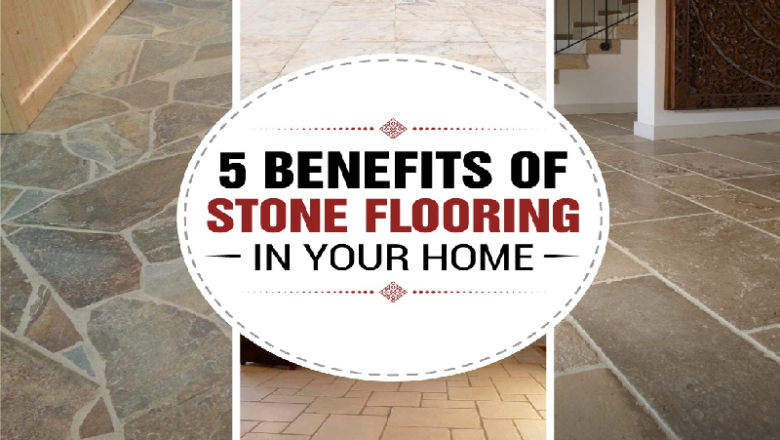 5 Benefits of Stone Flooring in your